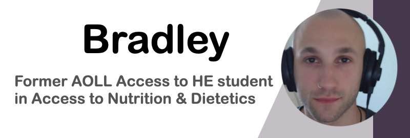 Bradley - former AOLL Access to HE student in Access to Nutrition and Dietetics